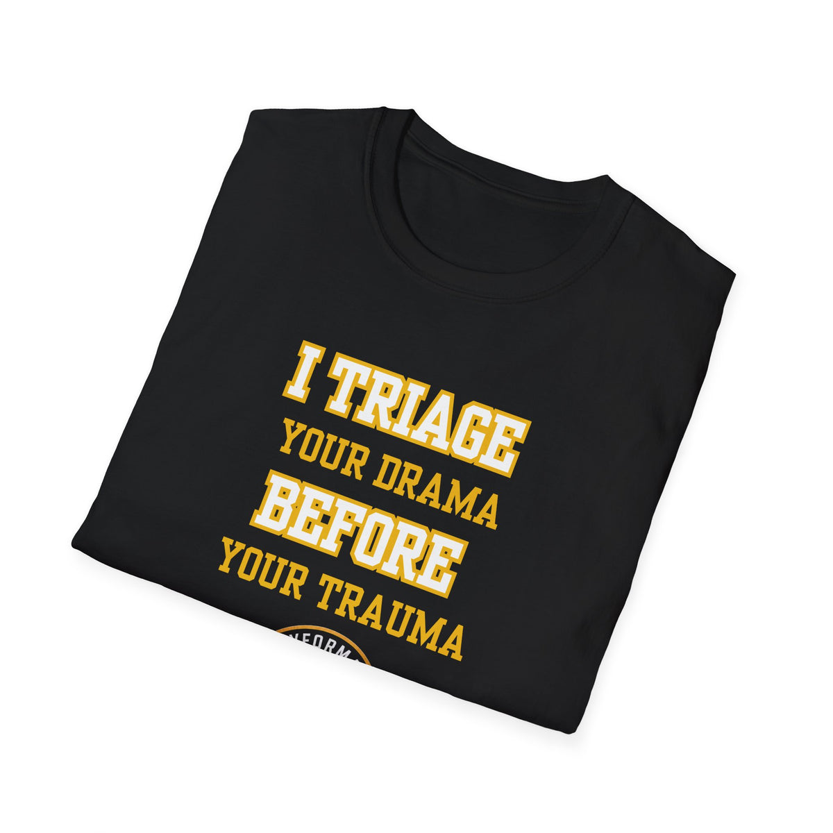 “I Triage Your Drama Before Your Trauma” Vintage Nurse/EMT Humor Tee